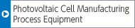 Photovoltaic Cell Manufacturing Process Equipment